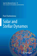 Solar and Stellar Dynamos: SAAS-Fee Advanced Course 39 Swiss Society for Astrophysics and Astronomy