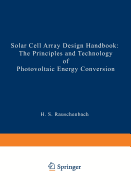 Solar Cell Array Design Handbook: The Principles and Technology of Photovoltaic Energy Conversion
