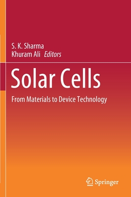 Solar Cells: From Materials to Device Technology - Sharma, Surender K (Editor), and Ali, Khuram (Editor)