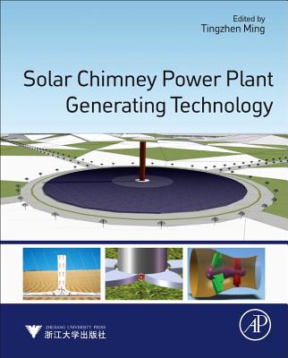 Solar Chimney Power Plant Generating Technology - Ming, Tingzhen (Editor)