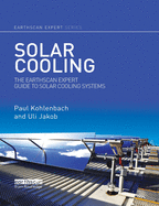 Solar Cooling: The Earthscan Expert Guide to Solar Cooling Systems