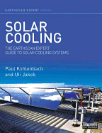 Solar Cooling: The Earthscan Expert Guide to Solar Cooling Systems