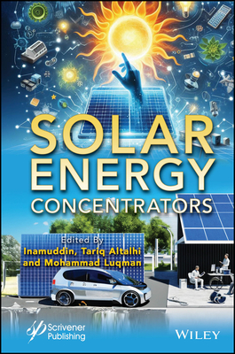 Solar Energy Concentrators - Inamuddin (Editor), and Altalhi, Tariq (Editor), and Luqman, Mohammad (Editor)