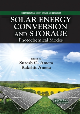 Solar Energy Conversion and Storage: Photochemical Modes - Ameta, Suresh C. (Editor), and Ameta, Rakshit (Editor)