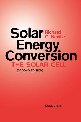 Solar Energy Conversion: The Solar Cell - Neville, R C