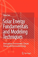 Solar Energy Fundamentals and Modeling Techniques: Atmosphere, Environment, Climate Change and Renewable Energy