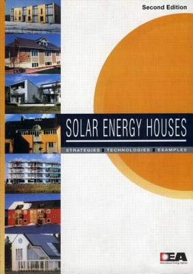 Solar Energy Houses: Strategies Technologies Examples - Hestnes, Anne Grete (Editor), and Hastings, Robert (Editor), and Saxhof, Bjarne (Editor)