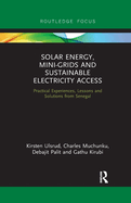 Solar Energy, Mini-grids and Sustainable Electricity Access: Practical Experiences, Lessons and Solutions from Senegal