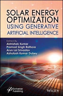 Solar Energy Optimization Using Generative Artificial Intelligence - Kumar, Abhishek (Editor), and Singh Rathore, Pramod (Editor), and Srivastav, Arun Lal (Editor)