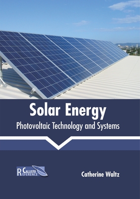 Solar Energy: Photovoltaic Technology and Systems - Waltz, Catherine (Editor)