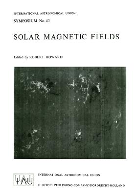 Solar Magnetic Fields - Howard, R F (Editor)