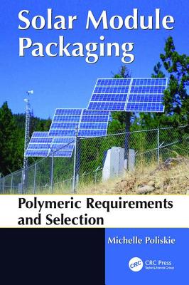 Solar Module Packaging: Polymeric Requirements and Selection - Poliskie, Michelle