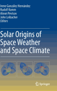 Solar Origins of Space Weather and Space Climate