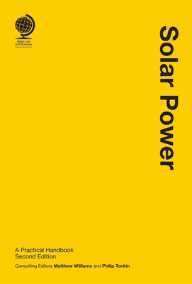 Solar Power: A Practical Handbook, Second Edition - Tonkin, Philip (Consultant editor), and Williams, Matthew (Editor)