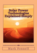 Solar Power Technologies Explained Simply: Energy Technologies Explained Simply