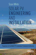 Solar PV Engineering and Installation: Preparation for the NABCEP PV Installation Professional Certification