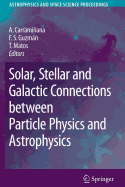 Solar, Stellar and Galactic Connections between Particle Physics and Astrophysics