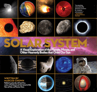 Solar System: A Visual Exploration of All the Planets, Moons, and Other Heavenly Bodies That Orbit Our Sun--Updated Edition