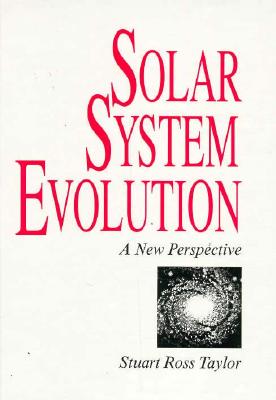 Solar System Evolution - Taylor, Stuart Ross