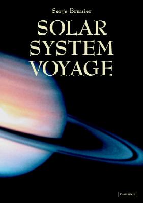 Solar System Voyage - Brunier, Serge, and Dunlop, Storm (Translated by)