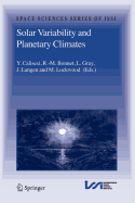 Solar Variability and Planetary Climates - Calisesi, Y (Editor), and Bonnet, R -M (Editor), and Gray, L (Editor)