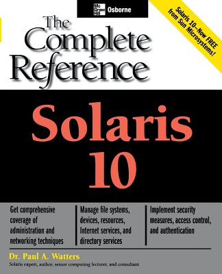Solaris 10 the Complete Reference - Watters, Paul