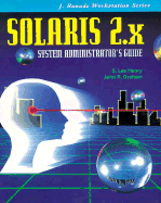 Solaris 2.X: System Administrator's Guide - Henry, Lee S, and Henry, S Lee, and Henry-Stocker, Sandra