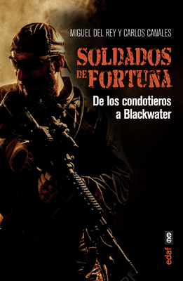 Soldados de Fortuna - Del Rey, Miguel, and Canales, Carlos