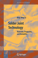 Solder Joint Technology: Materials, Properties, and Reliability