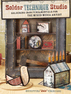 Solder Studio: Creative Techniques for Dimensional Collage