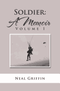 Soldier: A Memoir: Volume I