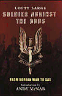 Soldier Against the Odds: From Korean War to SAS