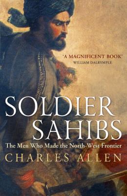 Soldier Sahibs - Allen, Charles