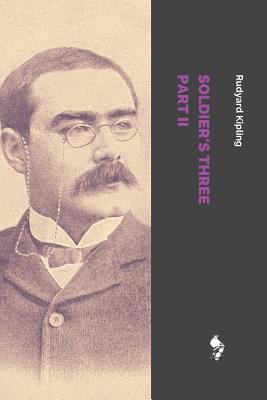 Soldier's Three Part II - Kipling, Rudyard