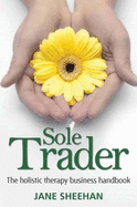 Sole Trader: The Holistic Therapy Business Handbook