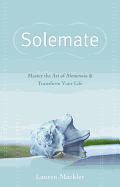 Solemate: Master the Art of Aloneness and Transform Your Life
