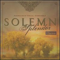Solemn Splendor - Aaron Medina (organ); Adoramus Vocal Ensemble; Dolores August (flute)