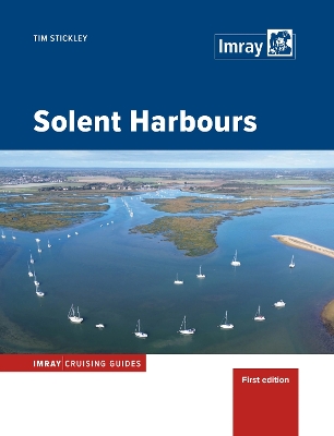 Solent Harbours: Imray Cruising Guide - Stickley, Tim