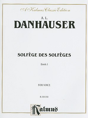 Solfege des Solfeges, Volume I - Dannhauser, A L (Composer)