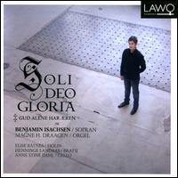 Soli Deo Gloria - Ane Stine Dahl (cello); Benjamin Isachsen (soprano); Elise B�tnes (violin); Henninge Landaas (viola); Magne H. Draagen (organ)