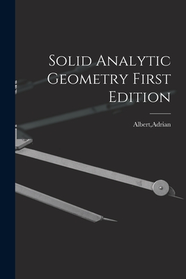 Solid Analytic Geometry First Edition - Albert, Adrian