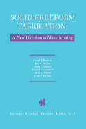 Solid Freeform Fabrication: A New Direction in Manufacturing: with Research and Applications in Thermal Laser Processing