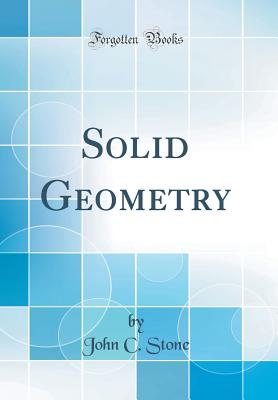 Solid Geometry (Classic Reprint) - Stone, John C