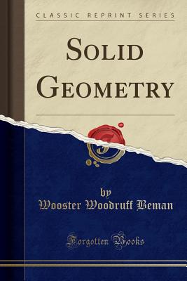 Solid Geometry (Classic Reprint) - Beman, Wooster Woodruff