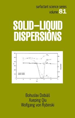 Solid - Liquid Dispersions - Dobias, Bohuslav (Editor), and Qiu, Xueping (Editor), and Von Rybinski, Wolfgang (Editor)