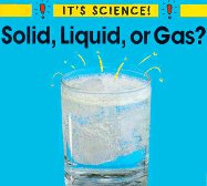 Solid, Liquid, or Gas?