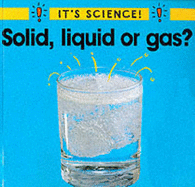 Solid, Liquid or Gas?