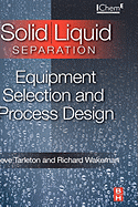 Solid/Liquid Separation: Equipment Selection and Process Design