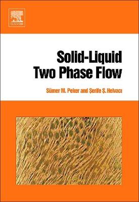 Solid-Liquid Two Phase Flow - Peker, S�mer M, and Helvaci, Serife S