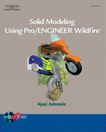 Solid Modeling Using Pro/Engineer Wildfire - Adewale, Ajayi O